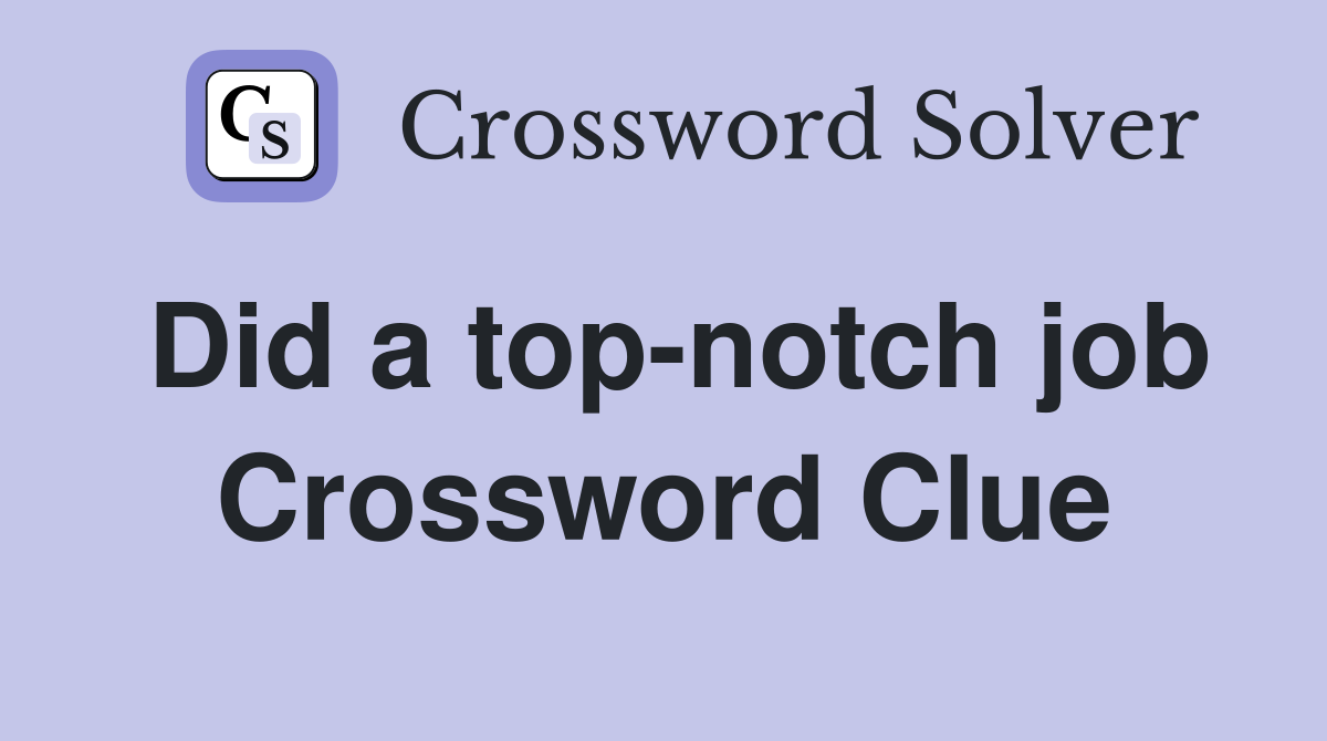 Did a top-notch job Crossword Clue