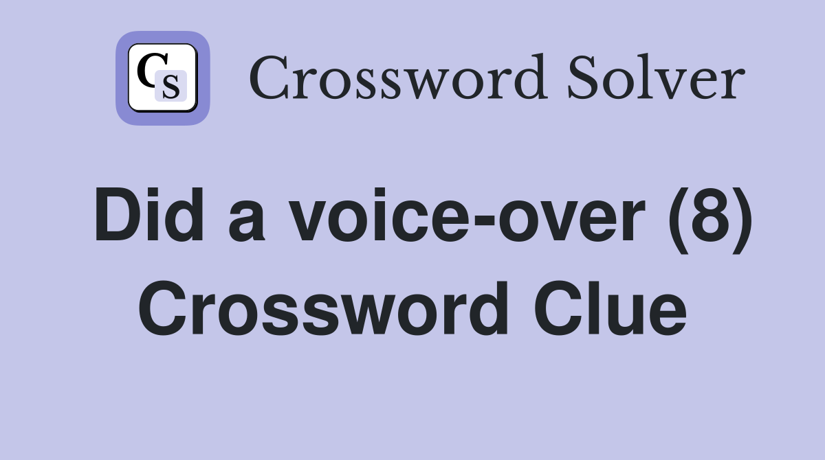 Did a voice-over (8) Crossword Clue