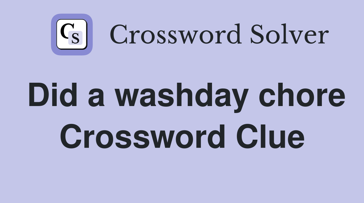 Did a washday chore Crossword Clue