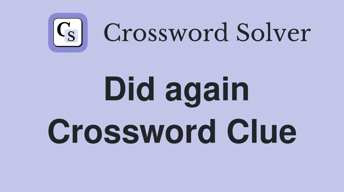 Did again Crossword Clue