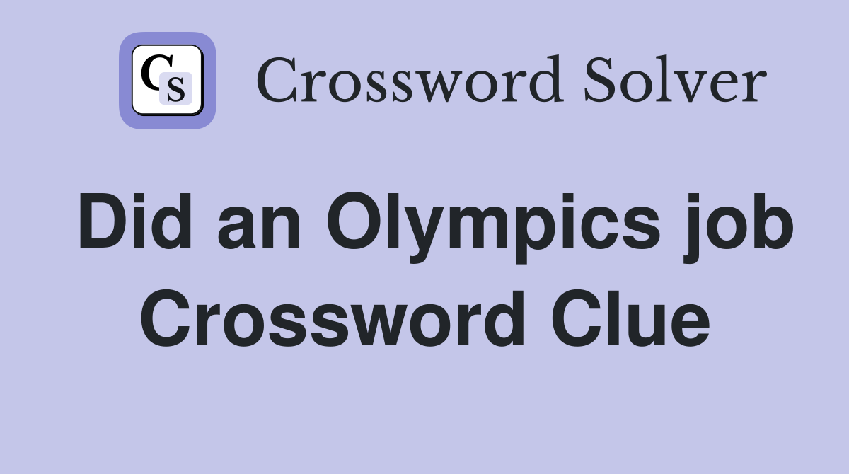 Did an Olympics job Crossword Clue