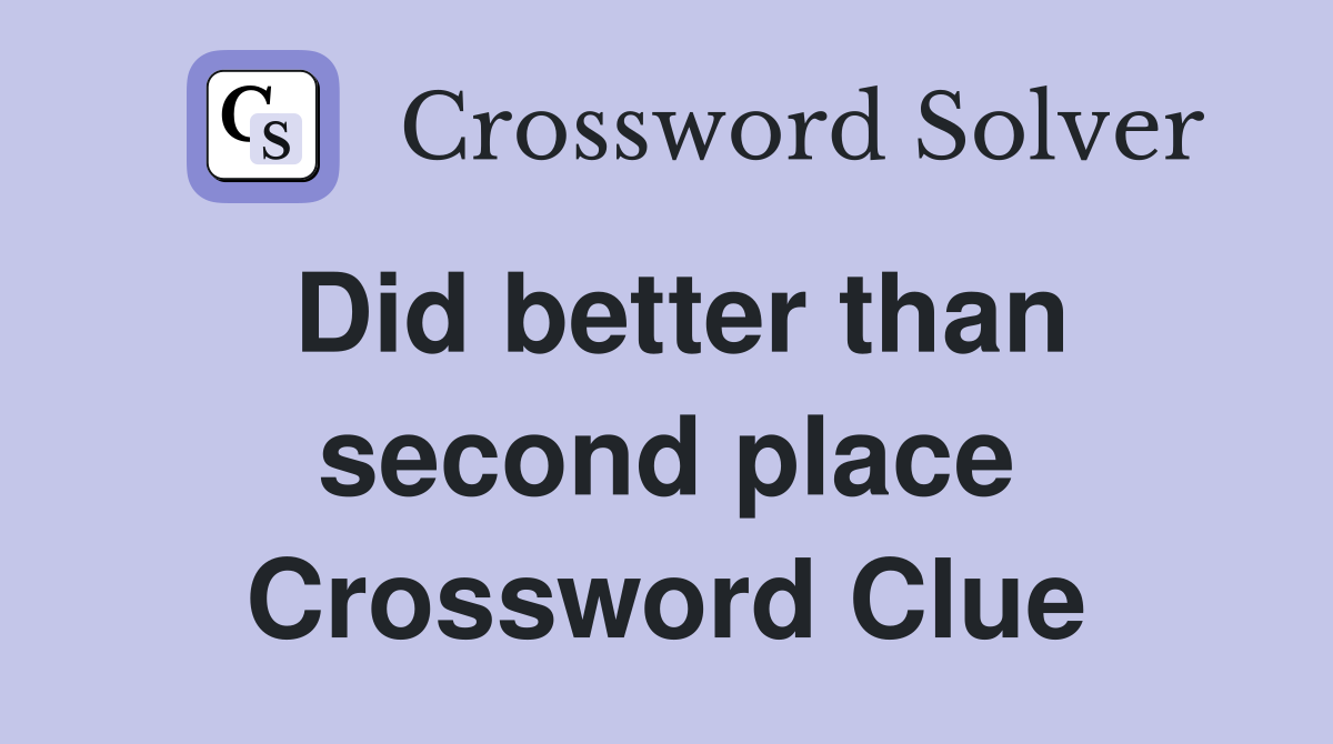 Did better than second place Crossword Clue