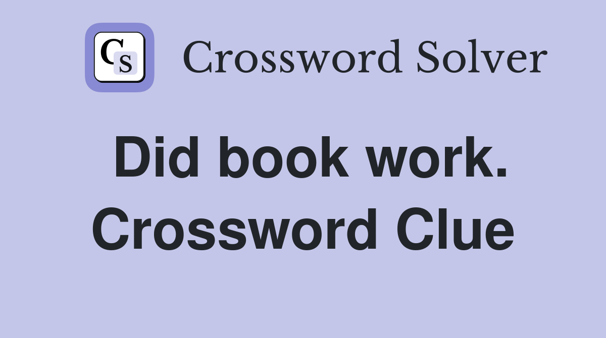 Did book work. Crossword Clue