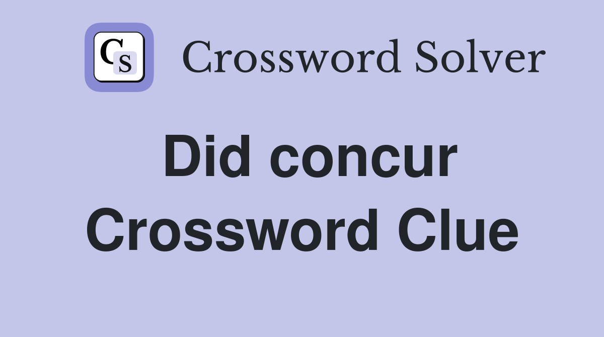 Did concur Crossword Clue