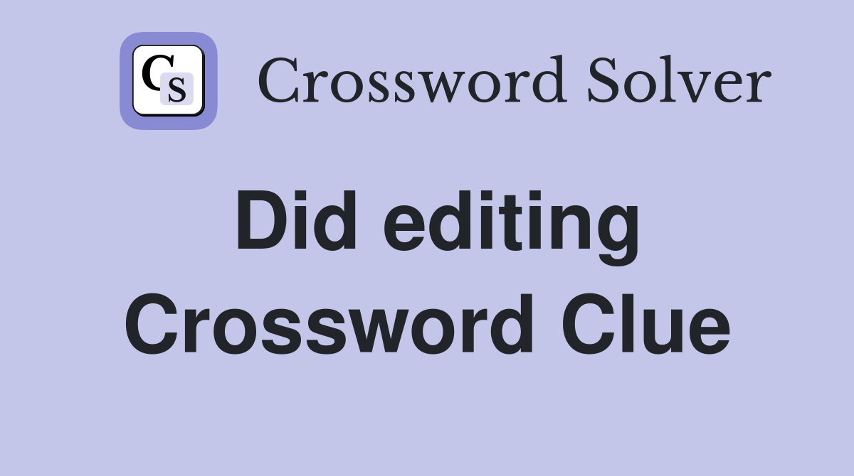 Did editing Crossword Clue