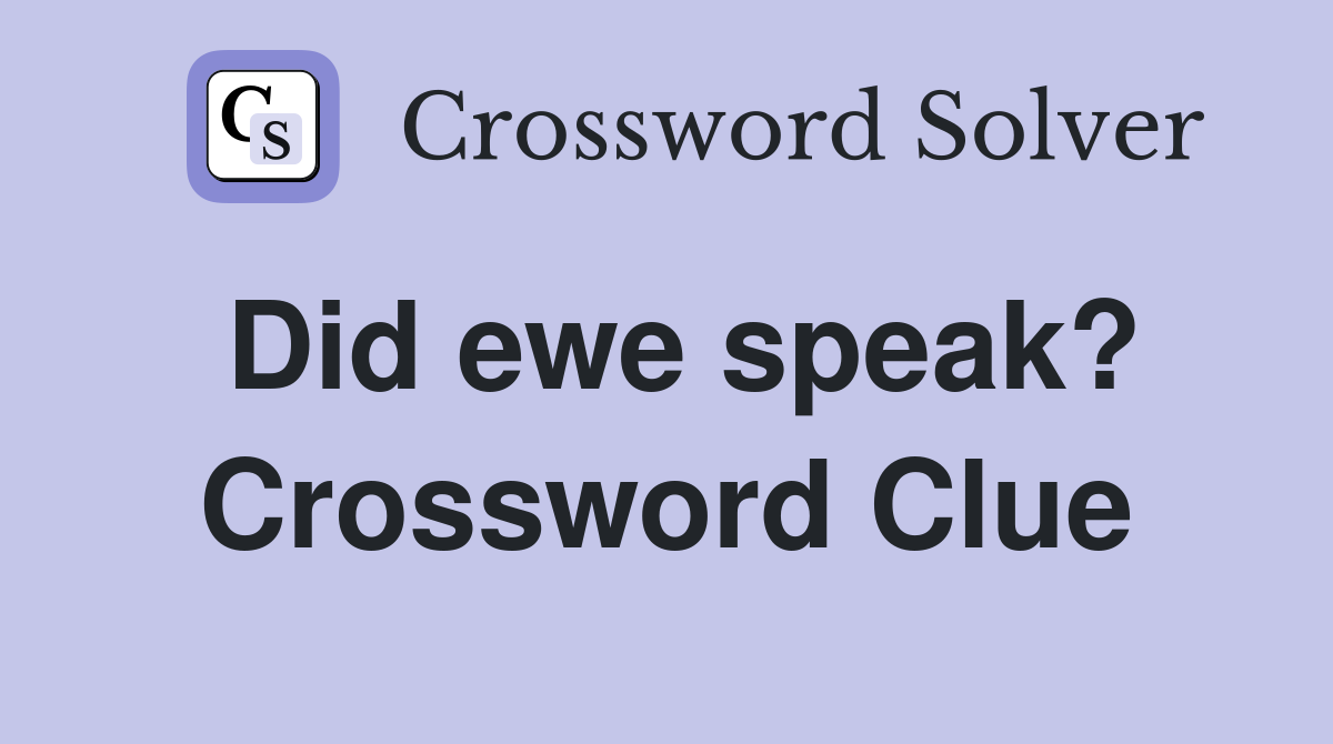 Did ewe speak? Crossword Clue
