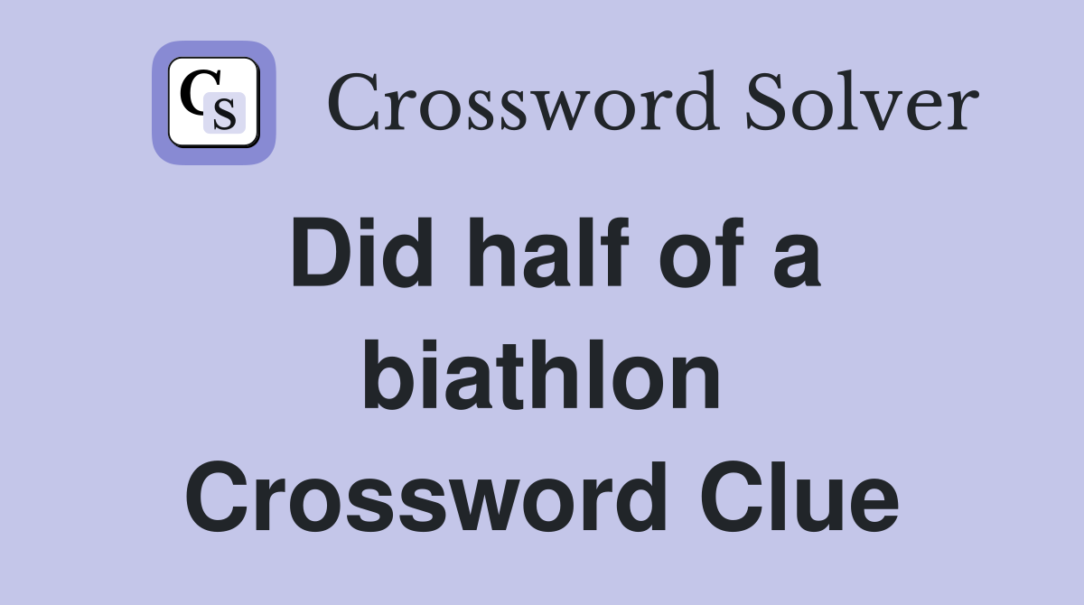 Did half of a biathlon Crossword Clue