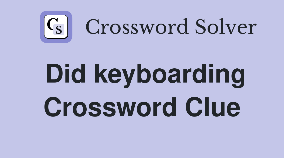 Did keyboarding Crossword Clue