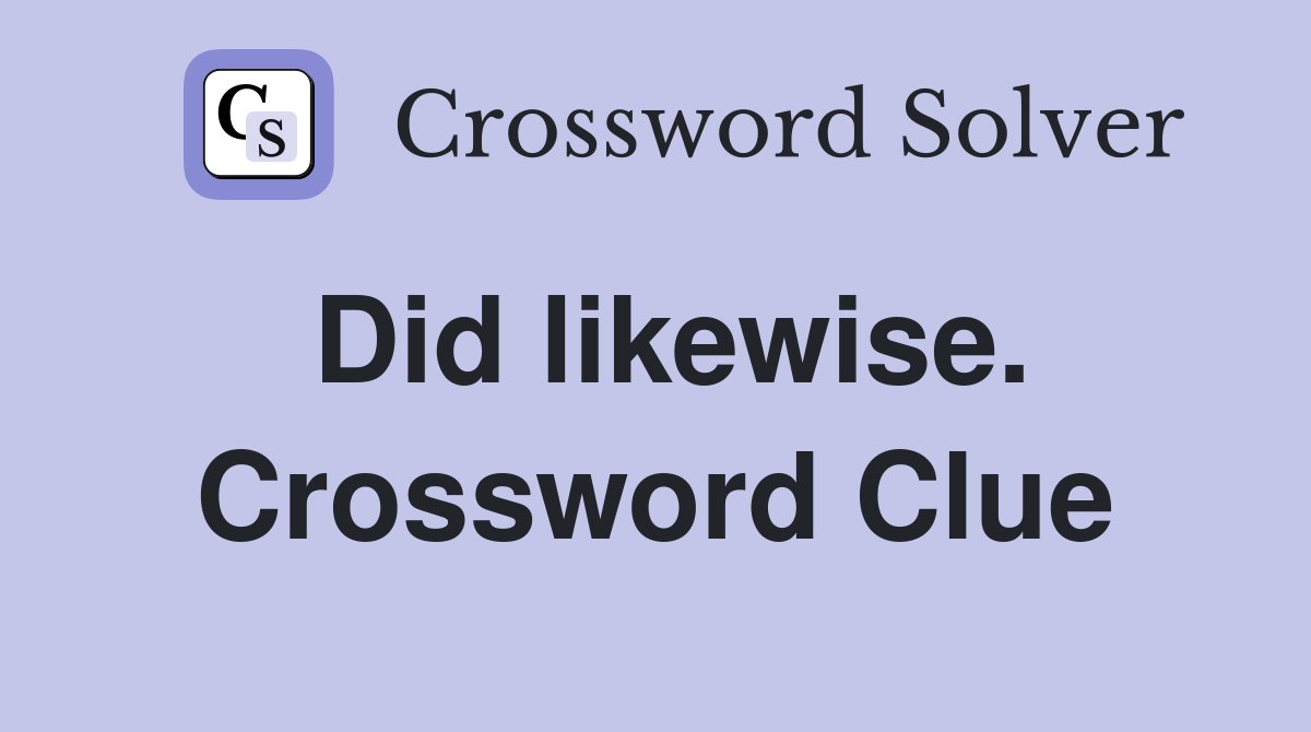 Did likewise. Crossword Clue