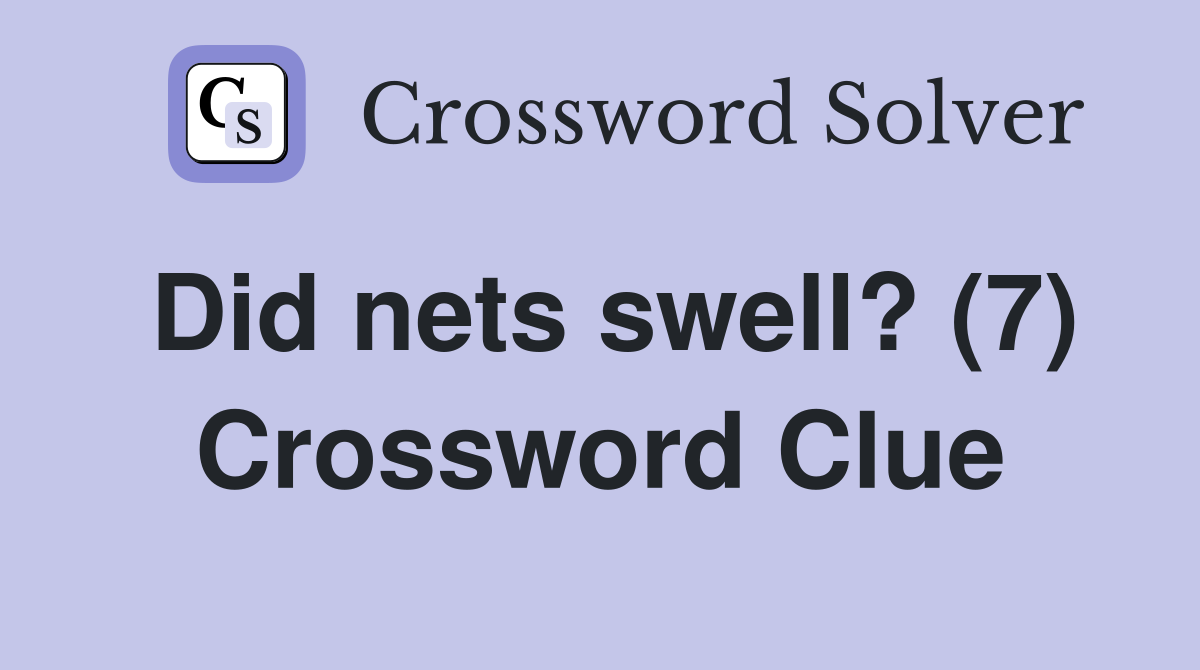 Did nets swell? (7) Crossword Clue