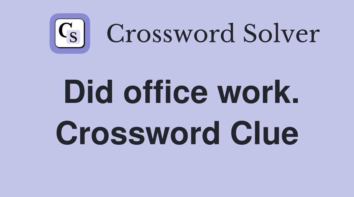 Did office work. Crossword Clue