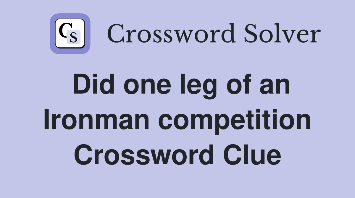 Did one leg of an Ironman competition Crossword Clue