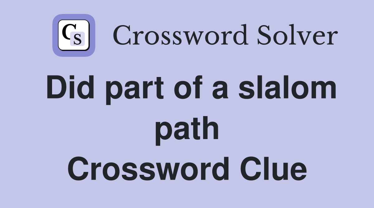 Did part of a slalom path Crossword Clue