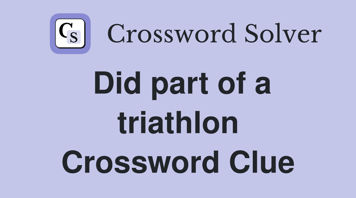 Did part of a triathlon Crossword Clue