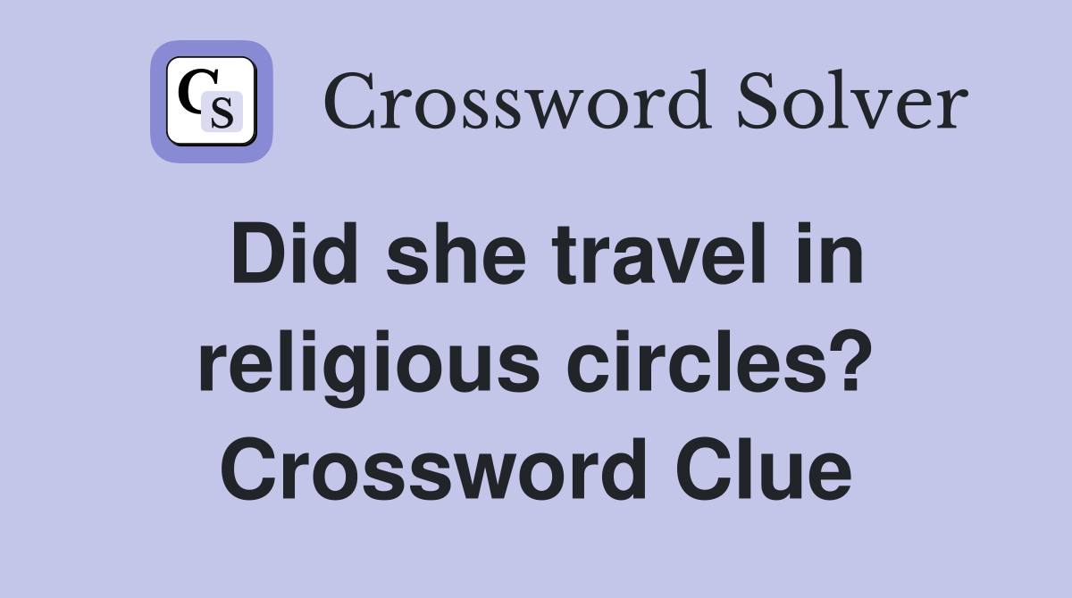 Did she travel in religious circles? Crossword Clue