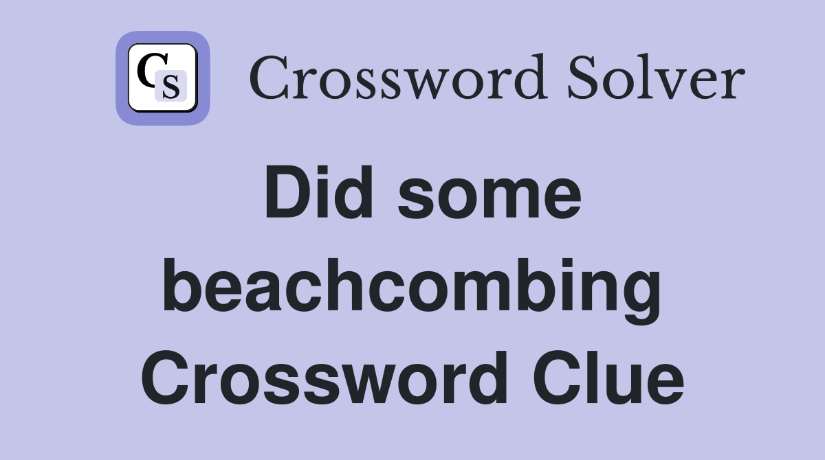 Did some beachcombing Crossword Clue