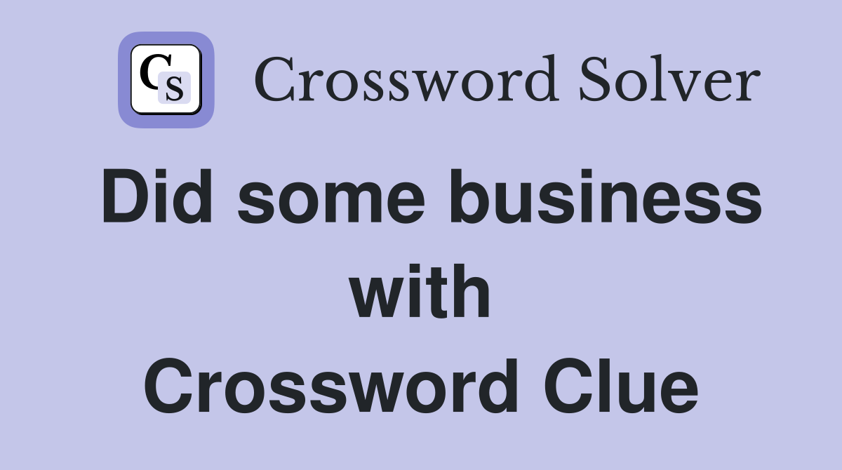 Did some business with Crossword Clue