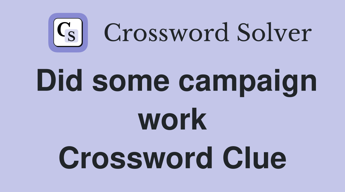 Did some campaign work Crossword Clue
