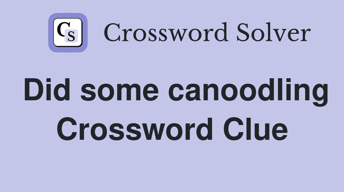 Did some canoodling Crossword Clue