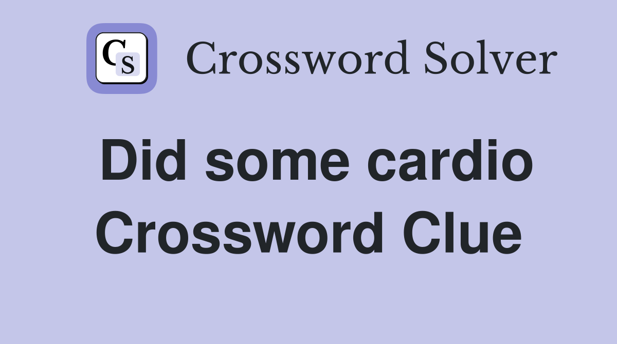 Did some cardio Crossword Clue