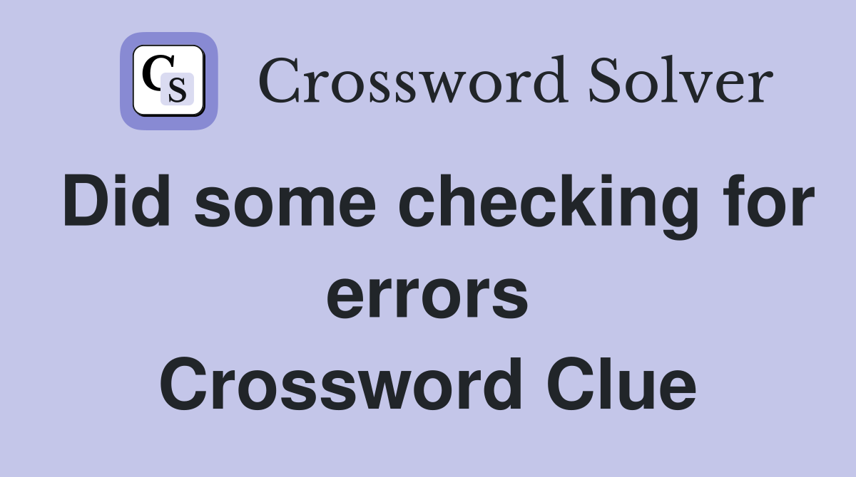 Did some checking for errors Crossword Clue