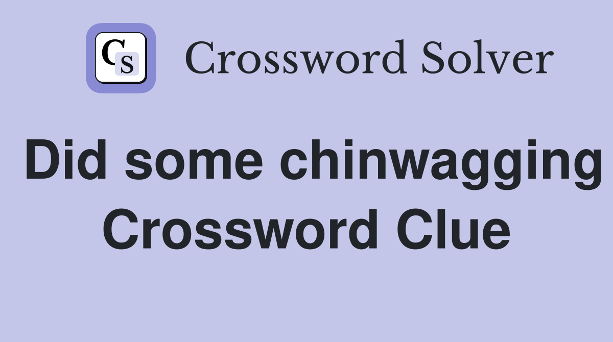 Did some chinwagging Crossword Clue