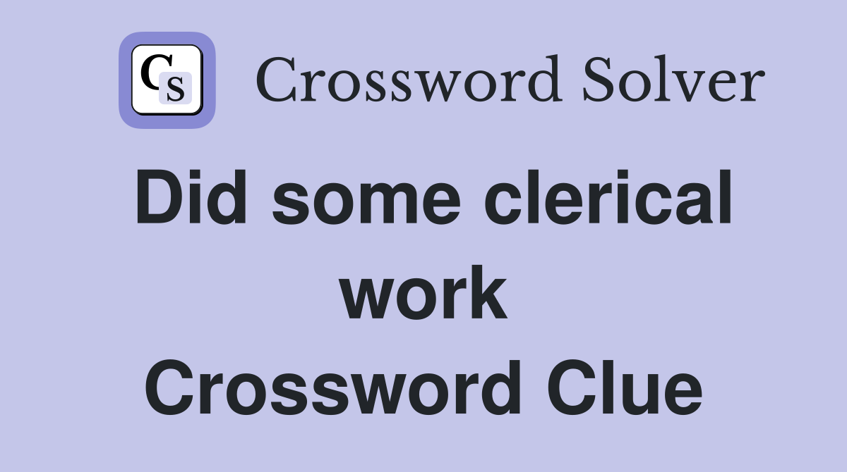Did some clerical work Crossword Clue
