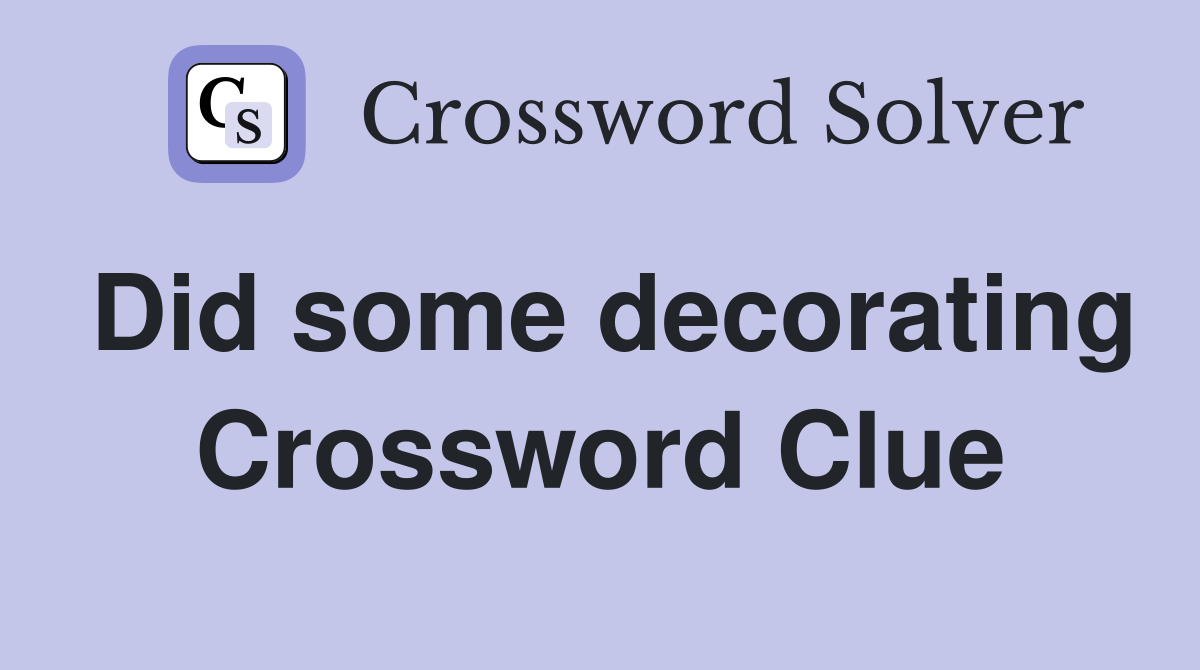 Did some decorating Crossword Clue