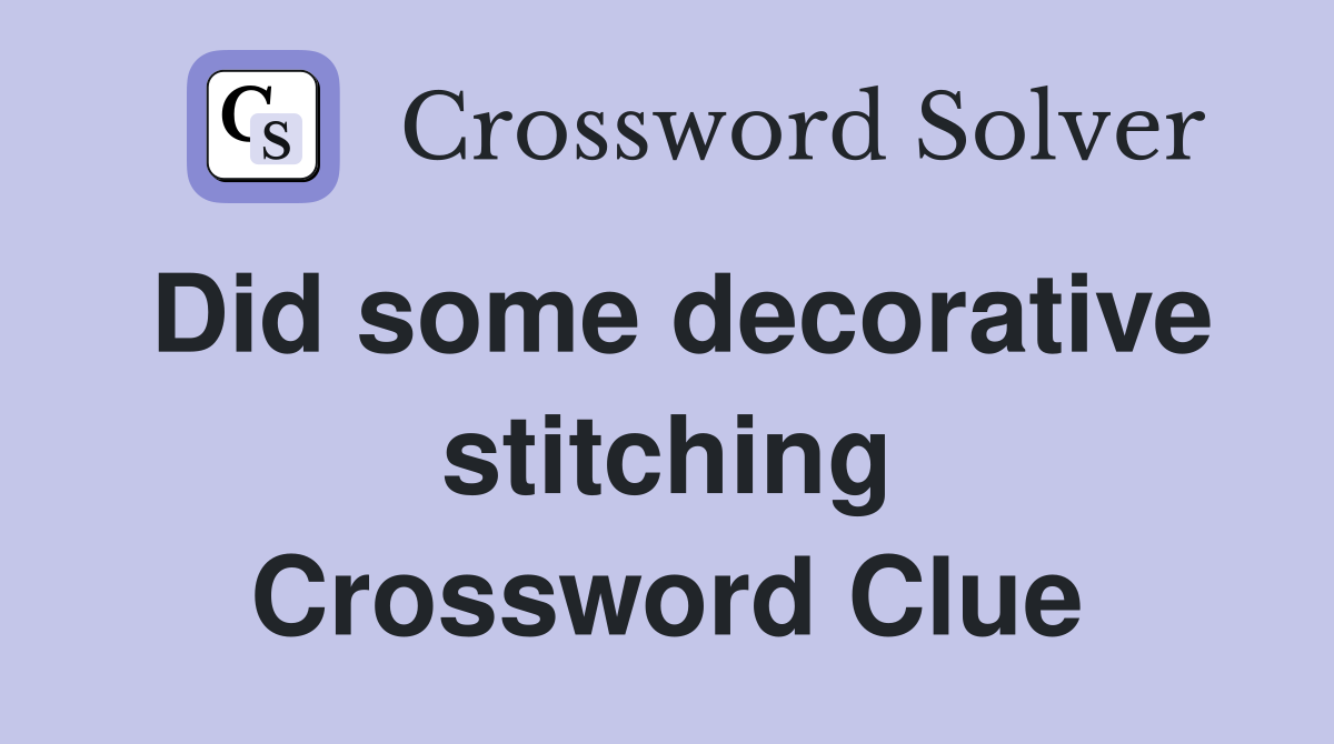 Did some decorative stitching Crossword Clue