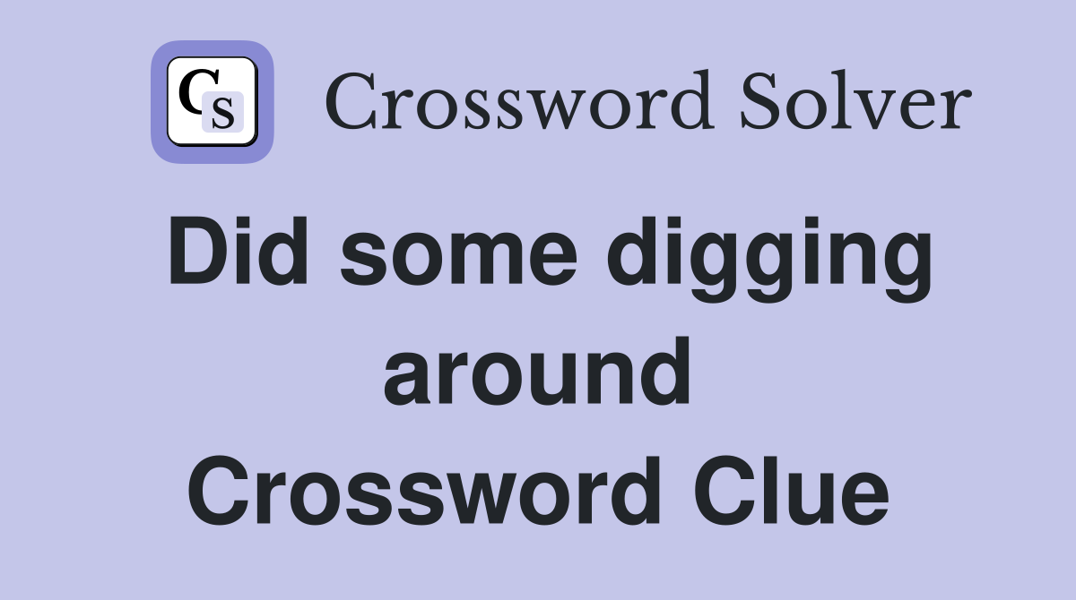 Did some digging around Crossword Clue
