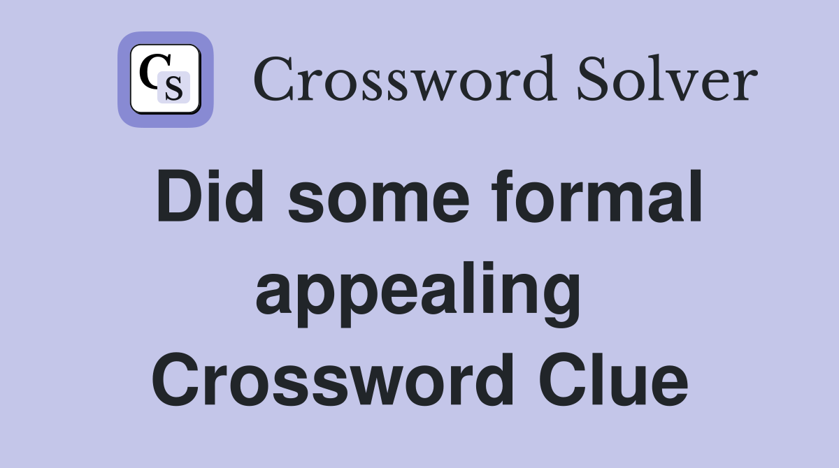 Did some formal appealing Crossword Clue