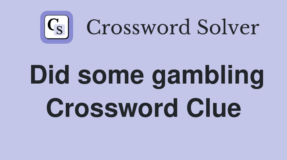 Did some gambling Crossword Clue