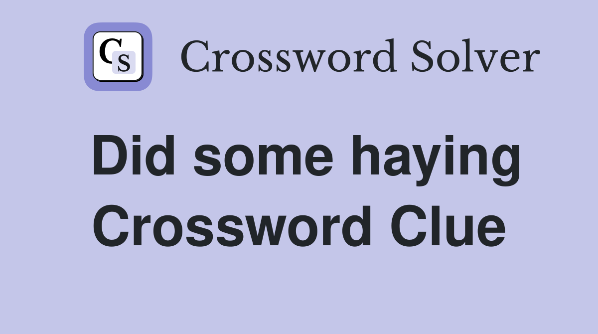 Did some haying Crossword Clue