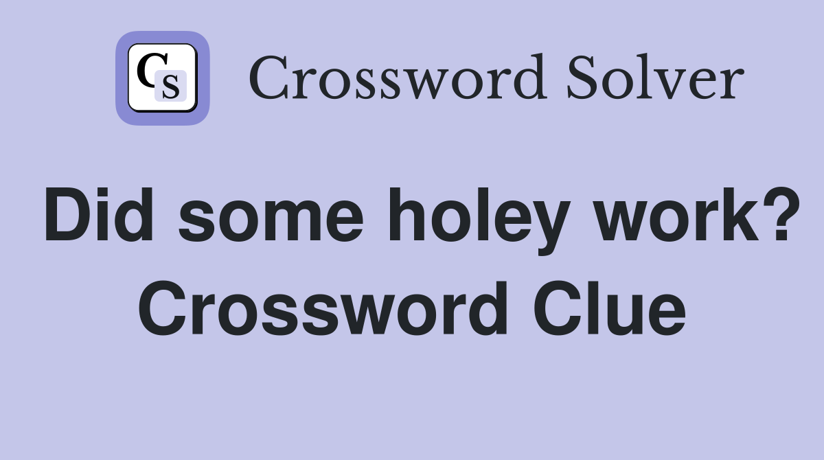 Did some holey work? Crossword Clue