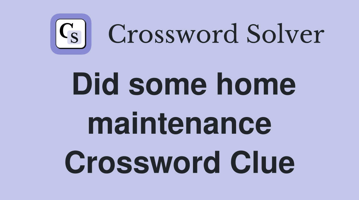 Did some home maintenance Crossword Clue
