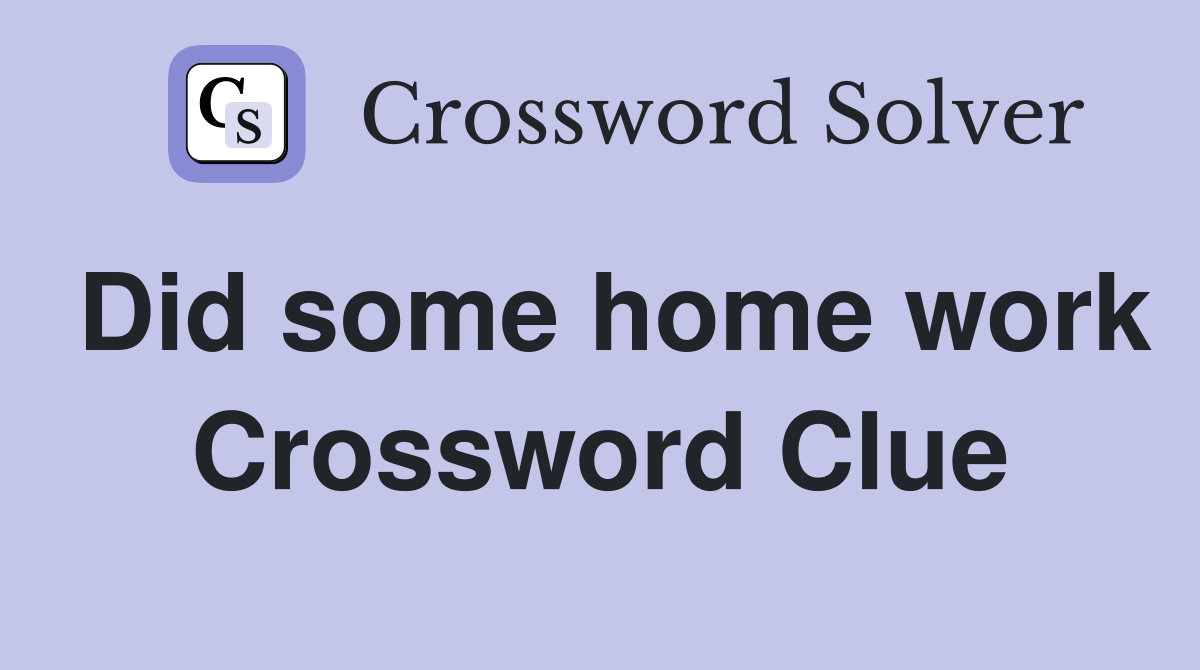 Did some home work Crossword Clue