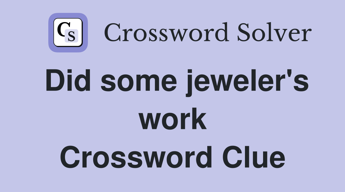 Did some jeweler's work Crossword Clue