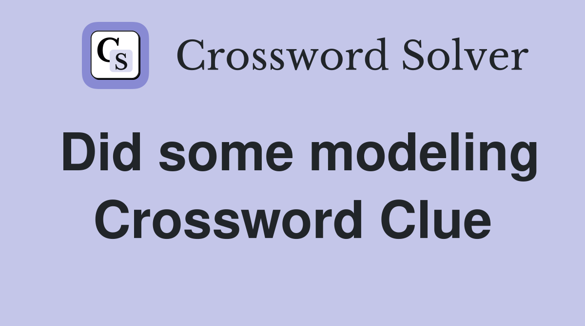 Did some modeling Crossword Clue
