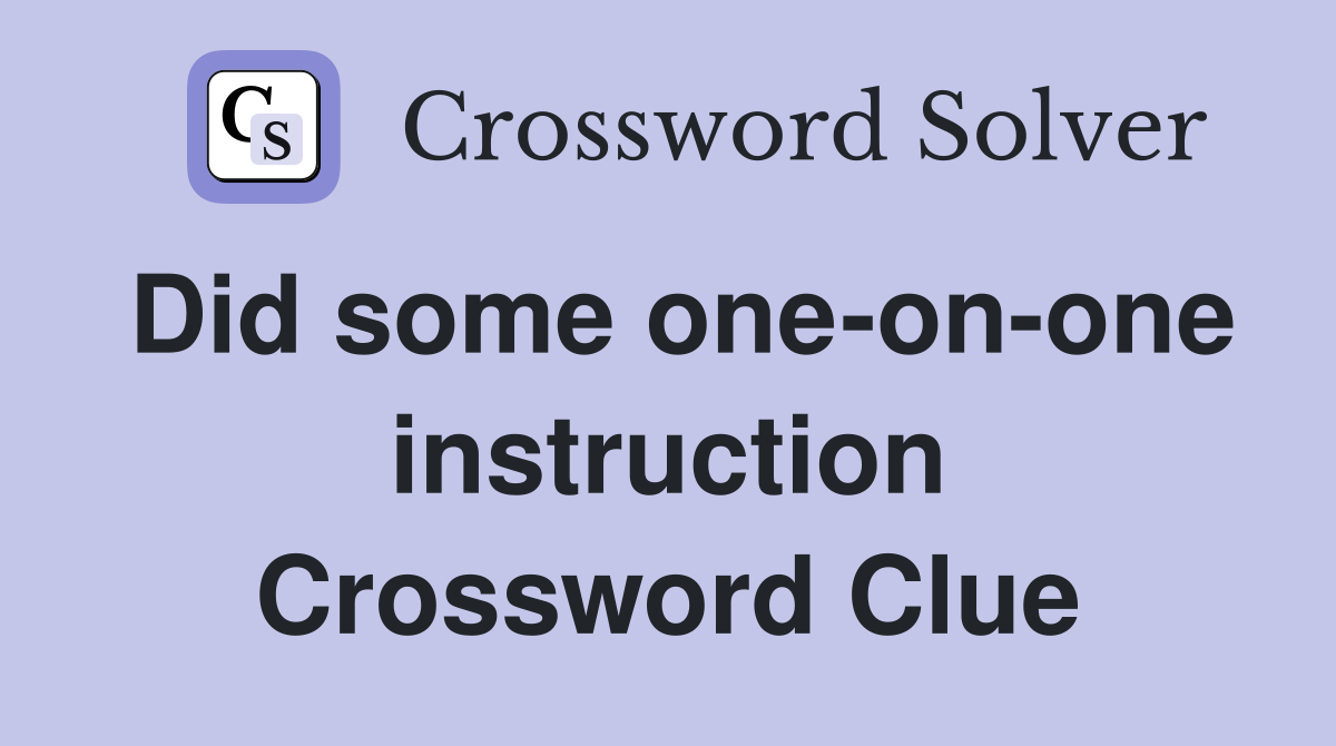 Did some one-on-one instruction Crossword Clue