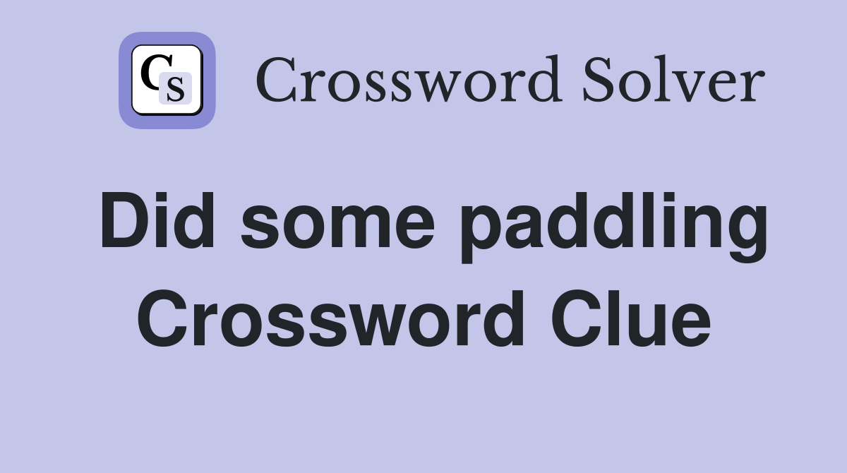 Did some paddling Crossword Clue