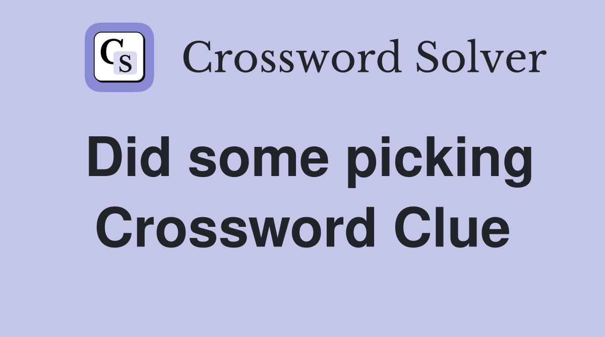Did some picking Crossword Clue