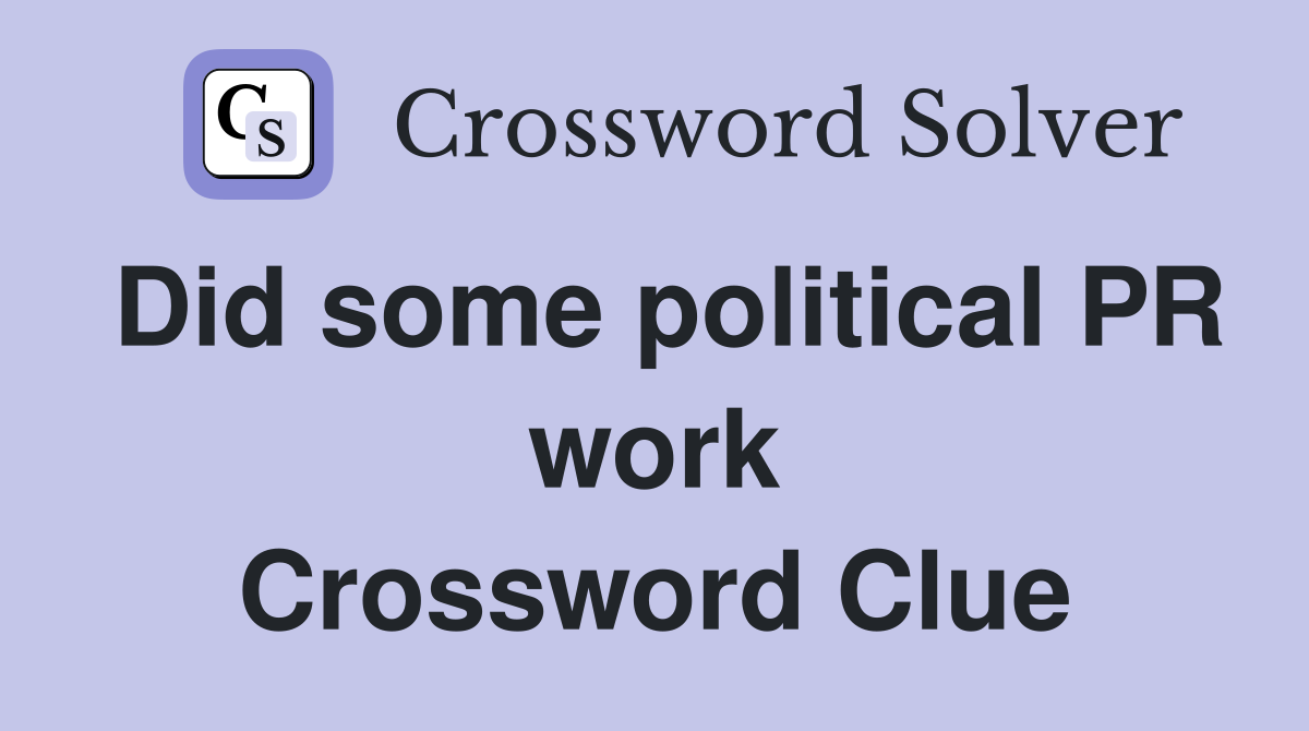 Did some political PR work Crossword Clue