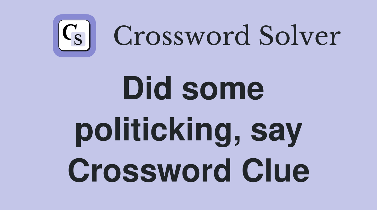 Did some politicking, say Crossword Clue