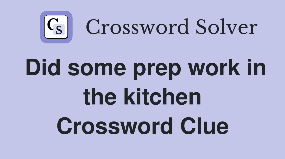 Did some prep work in the kitchen Crossword Clue