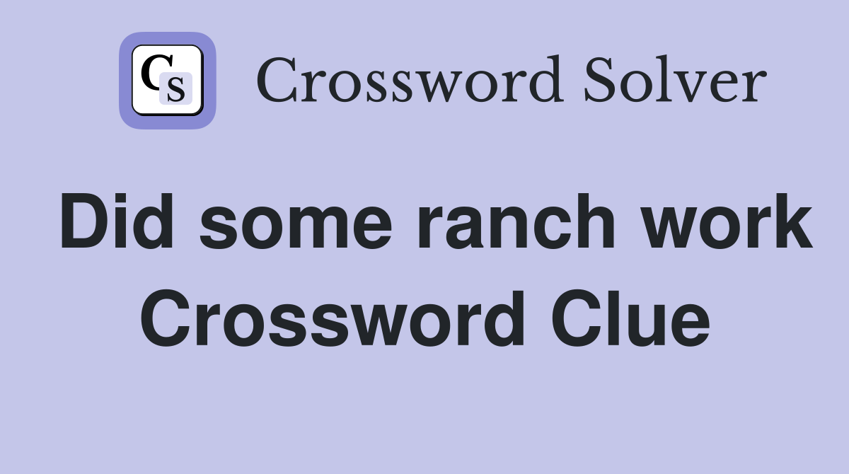 Did some ranch work Crossword Clue
