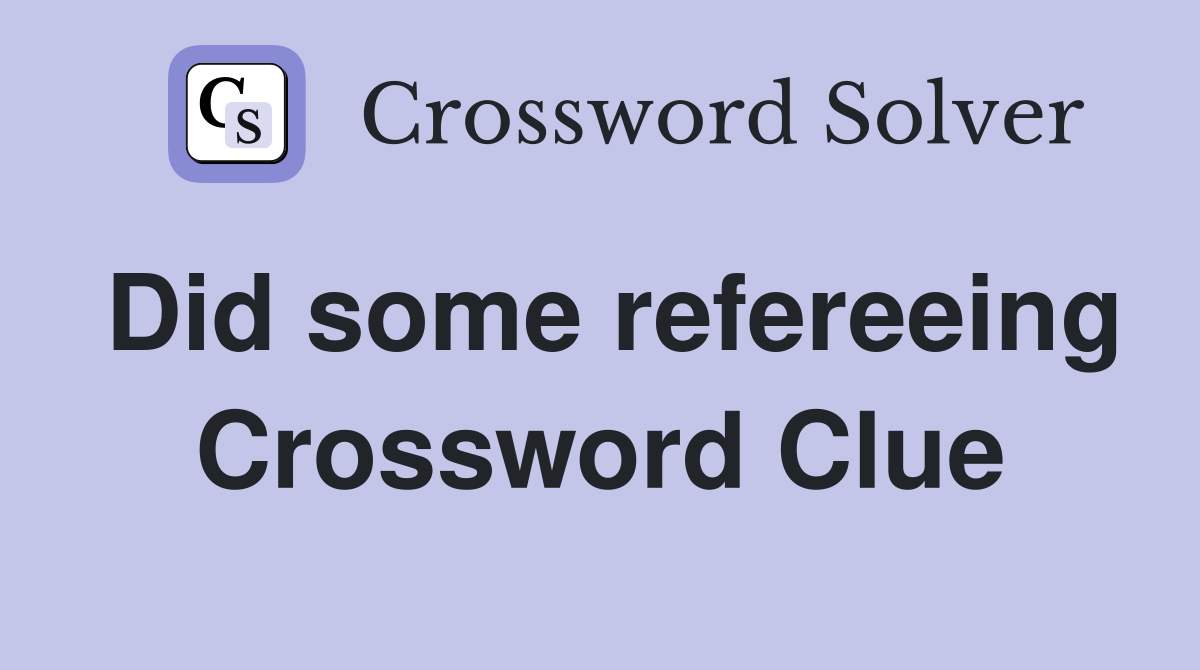 Did some refereeing Crossword Clue