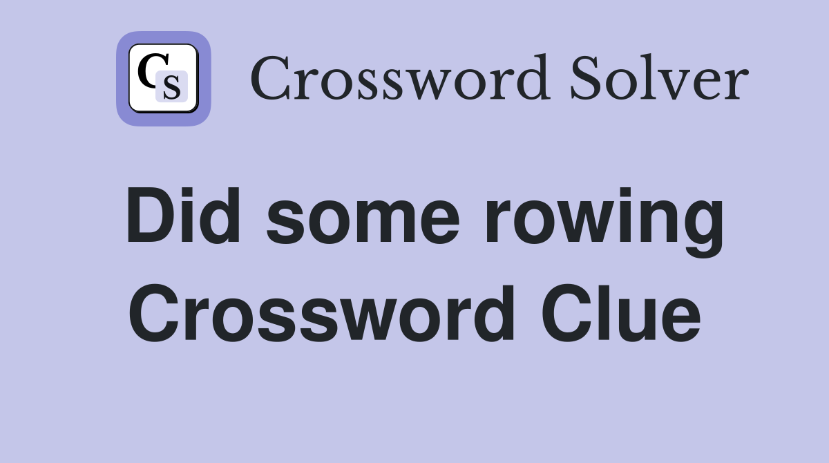 Did some rowing Crossword Clue