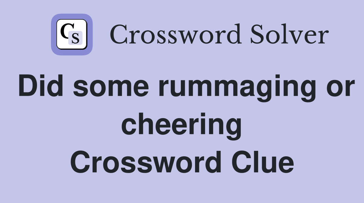 Did some rummaging or cheering Crossword Clue