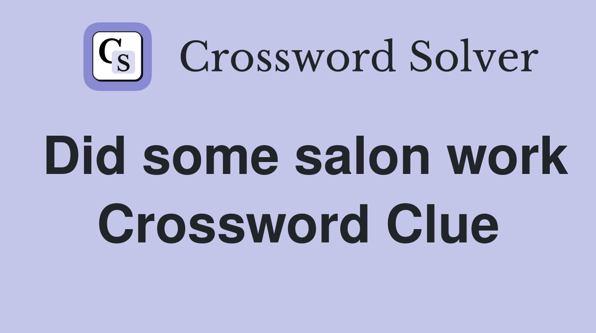 Did some salon work Crossword Clue