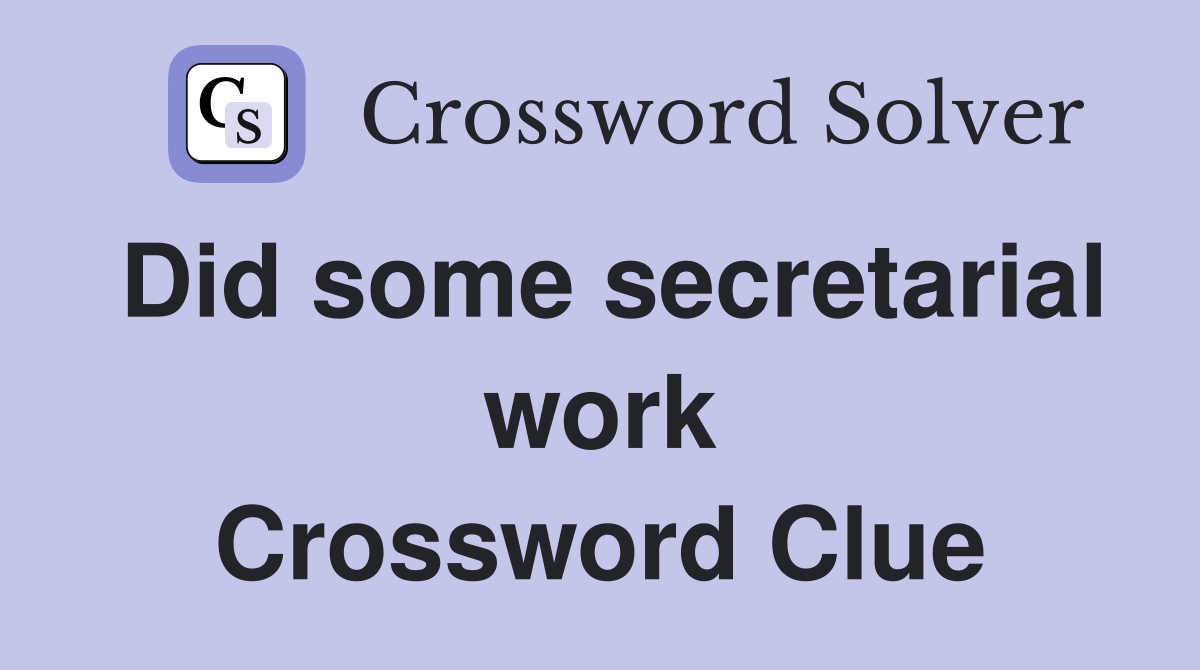 Did some secretarial work Crossword Clue